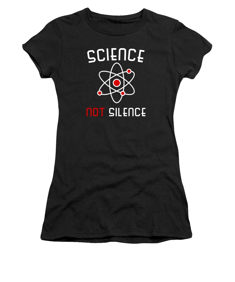 Funny Women's T-Shirt featuring the digital art Science Not Silence by Flippin Sweet Gear