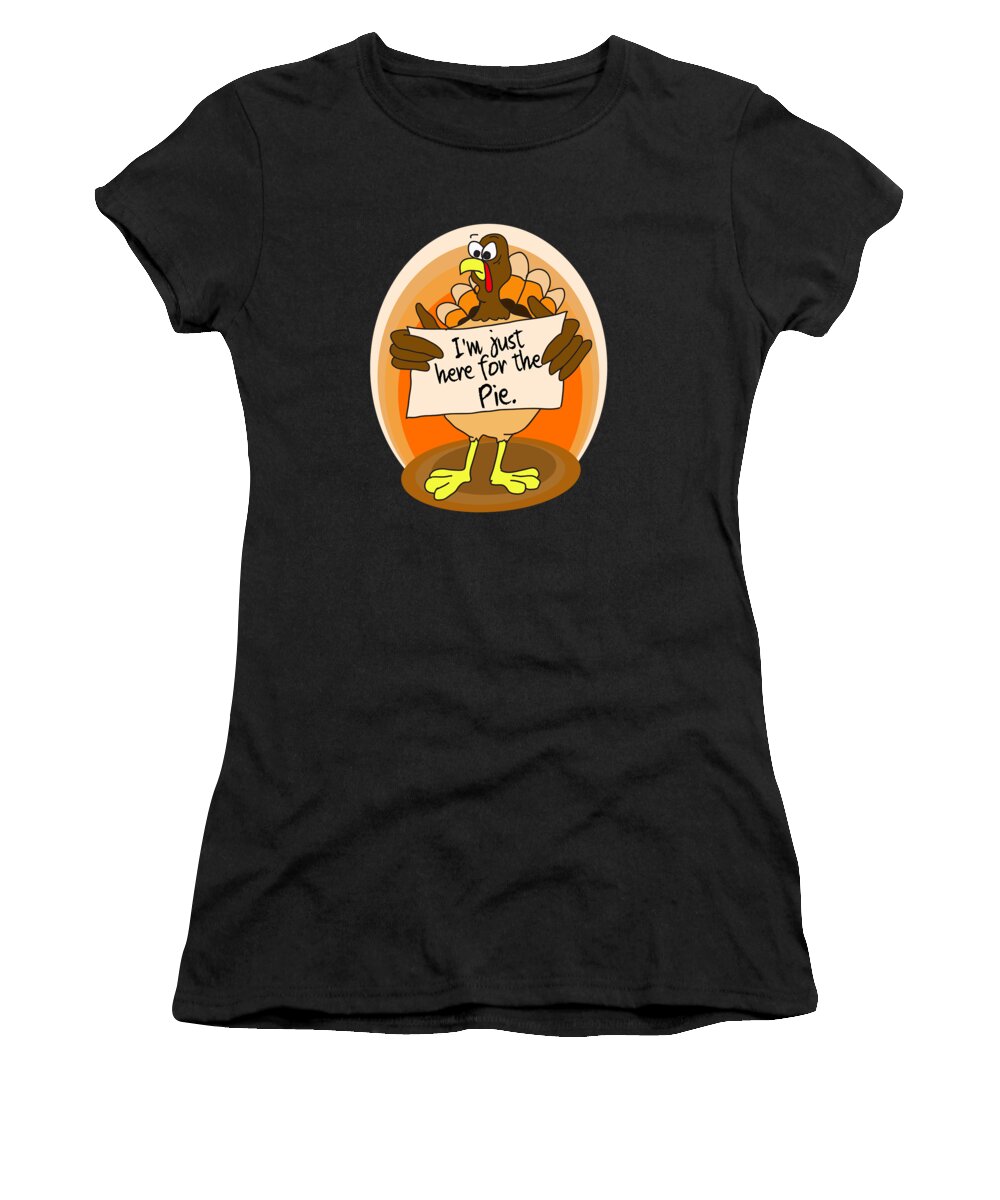 Thanksgiving Turkey Women's T-Shirt featuring the digital art Thanksgiving I m Just Here For The Pie Turkey by Jacob Zelazny