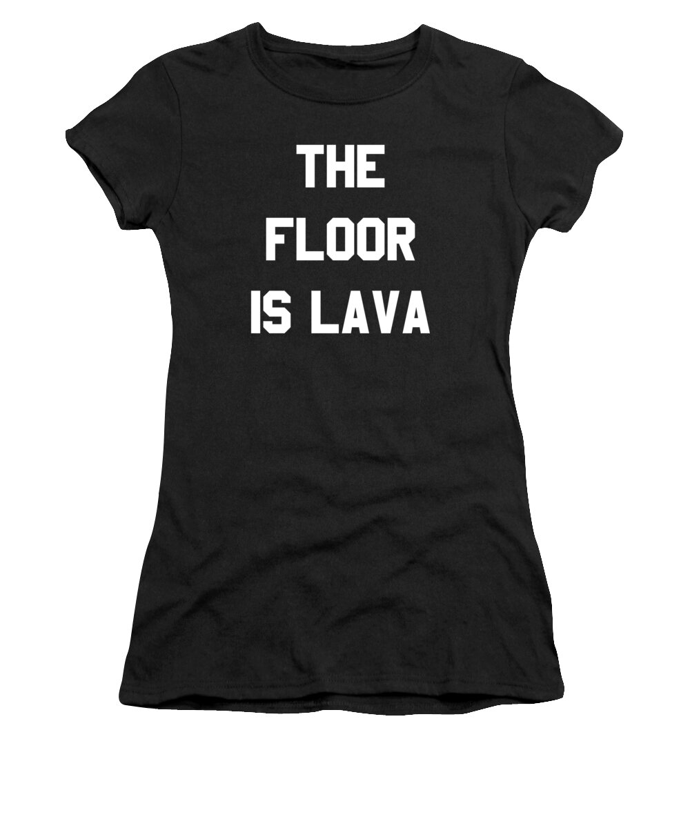 Cool Women's T-Shirt featuring the digital art The Floor is Lava by Flippin Sweet Gear