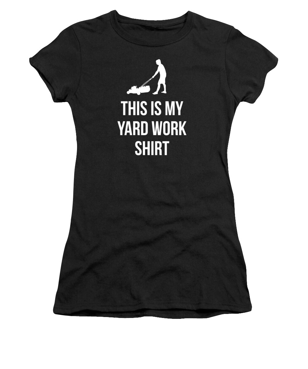 Funny Women's T-Shirt featuring the digital art This Is My Yard Work by Flippin Sweet Gear