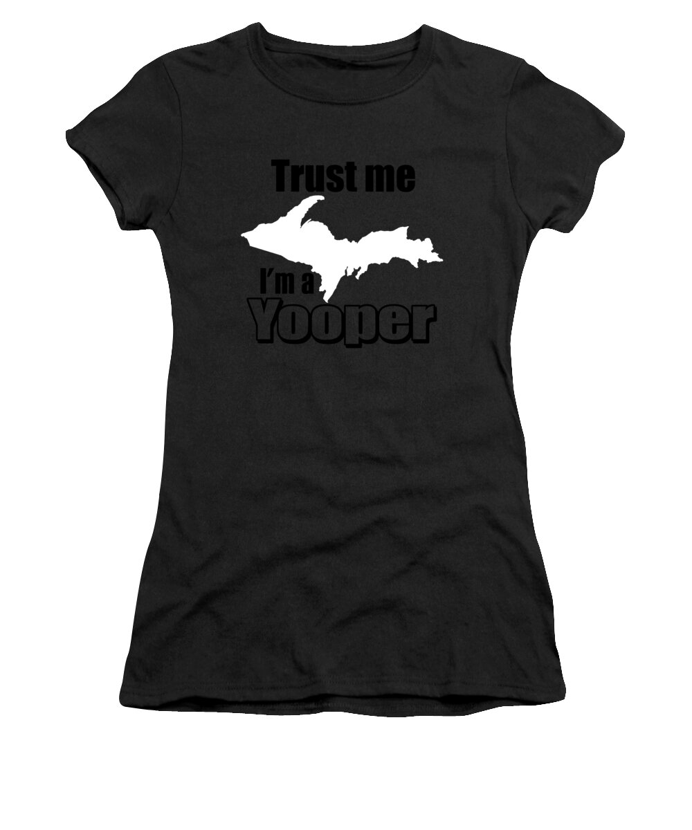 Yooper Women's T-Shirt featuring the digital art Trust Me Im A Yooper by Jacob Zelazny