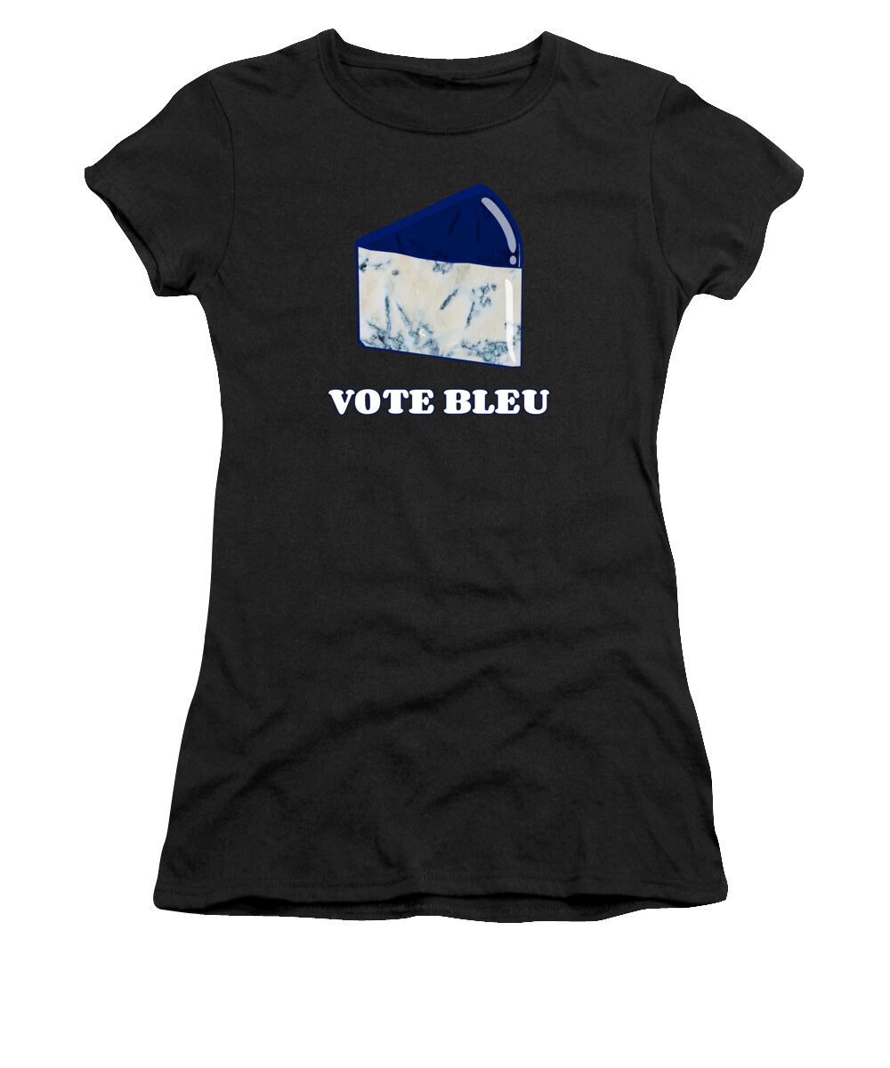 Funny Women's T-Shirt featuring the digital art Vote Blue Bleu Cheese by Flippin Sweet Gear