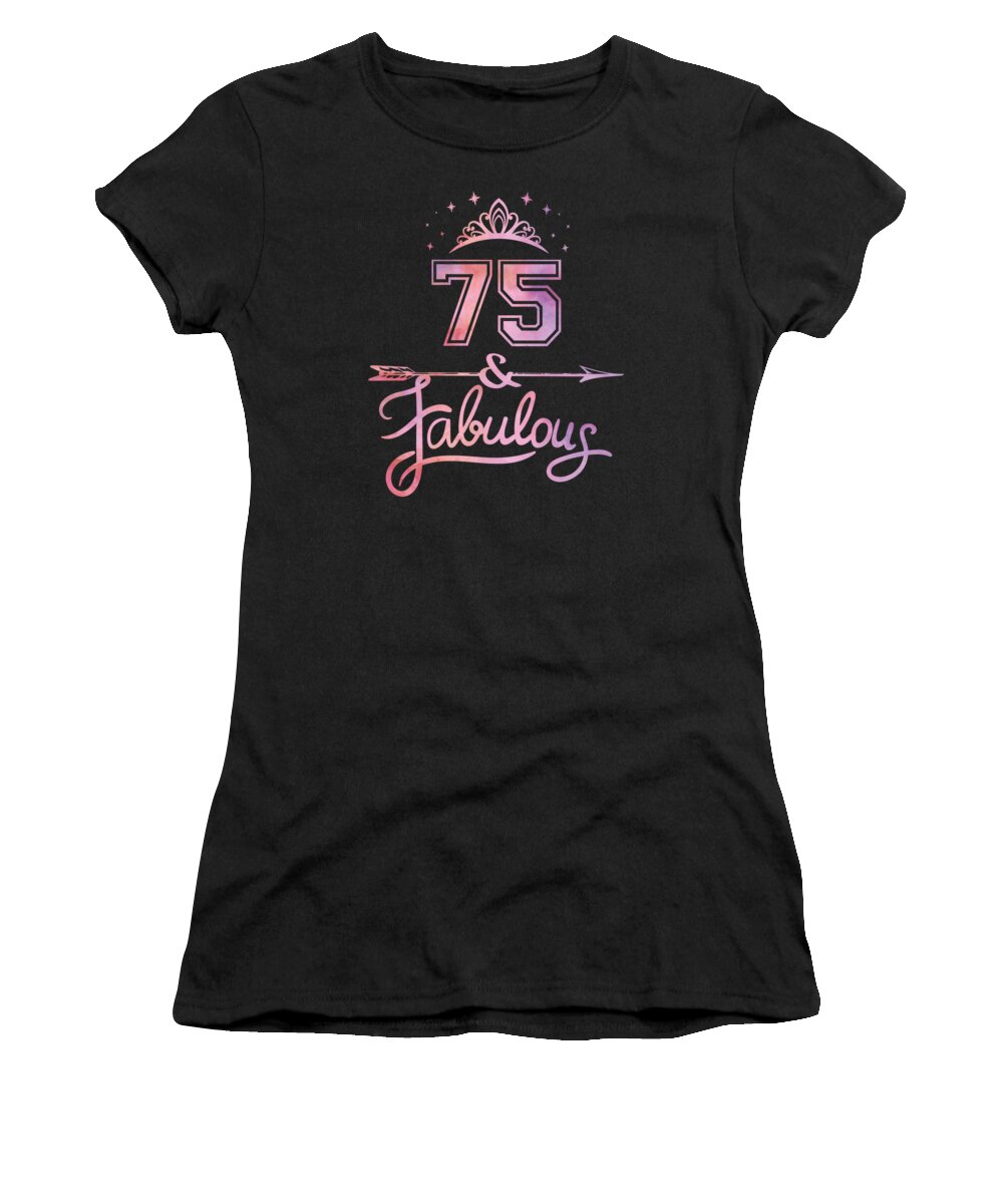 Family Women's T-Shirt featuring the digital art Women 75 Years Old And Fabulous Happy 75th Birthday design by Art Grabitees