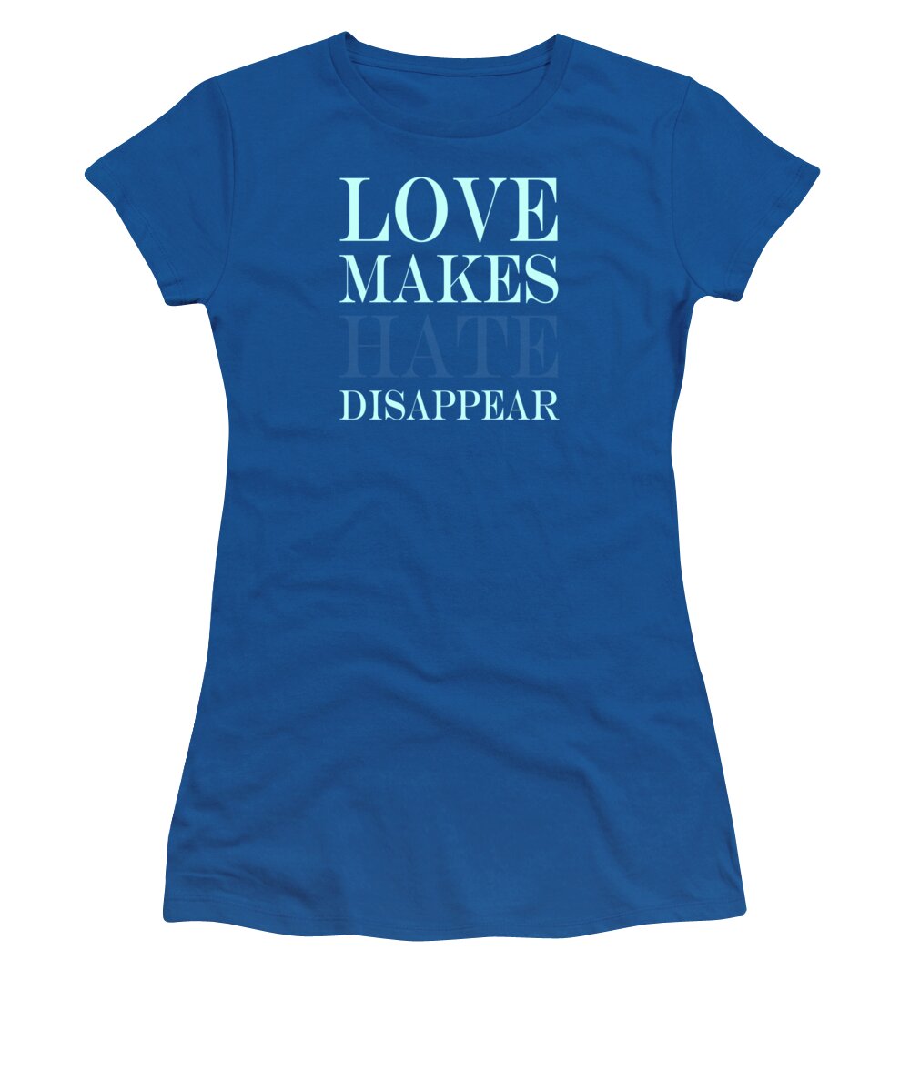 Typography Women's T-Shirt featuring the digital art Love Makes Hate Disappear by L Machiavelli