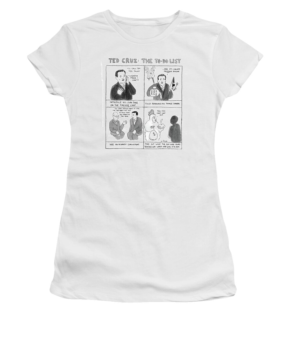 Ted Cruz: The To-do List Women's T-Shirt featuring the drawing Ted Cruz The To-do List #1 by Emily Flake