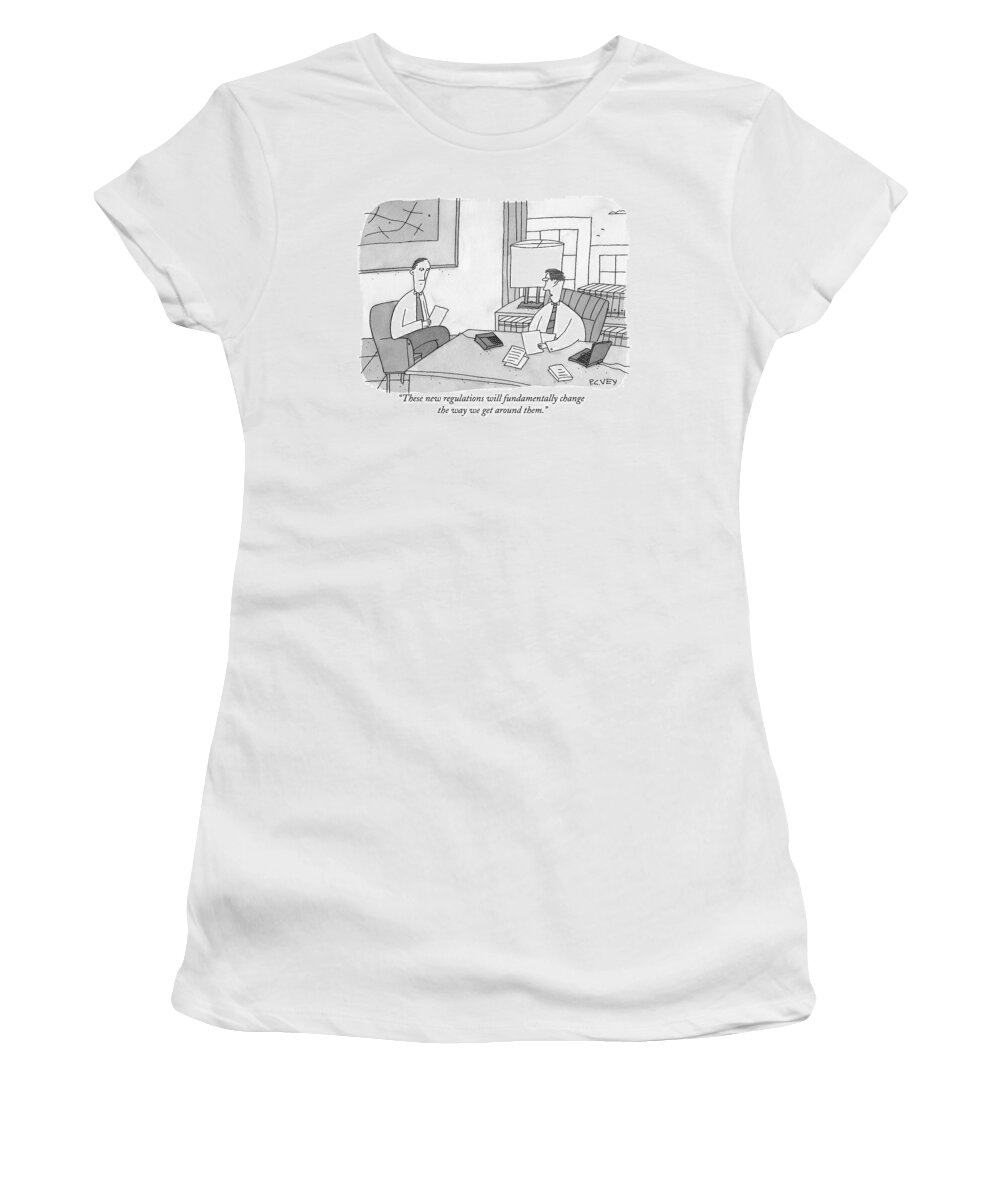 Loopholes Women's T-Shirt featuring the drawing These New Regulations Will Fundamentally Change by Peter C. Vey