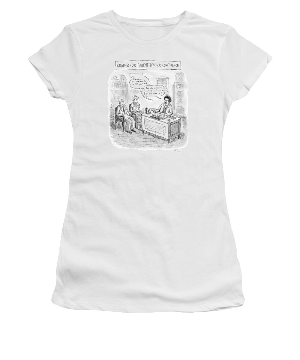 Captionless Women's T-Shirt featuring the drawing Grad School Parent-teacher Conference by Roz Chast