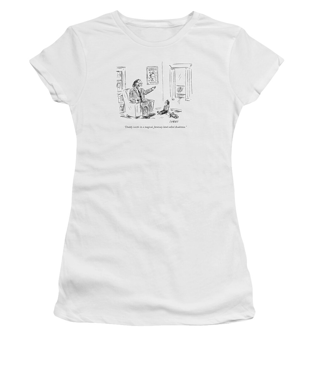 Academia Women's T-Shirt featuring the drawing Daddy Works In A Magical by David Sipress
