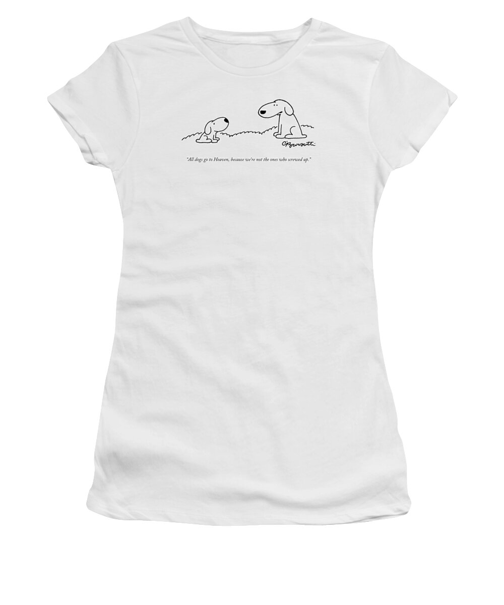 All Dogs Go To Heaven Women's T-Shirt featuring the drawing All Dogs Go To Heaven by Charles Barsotti