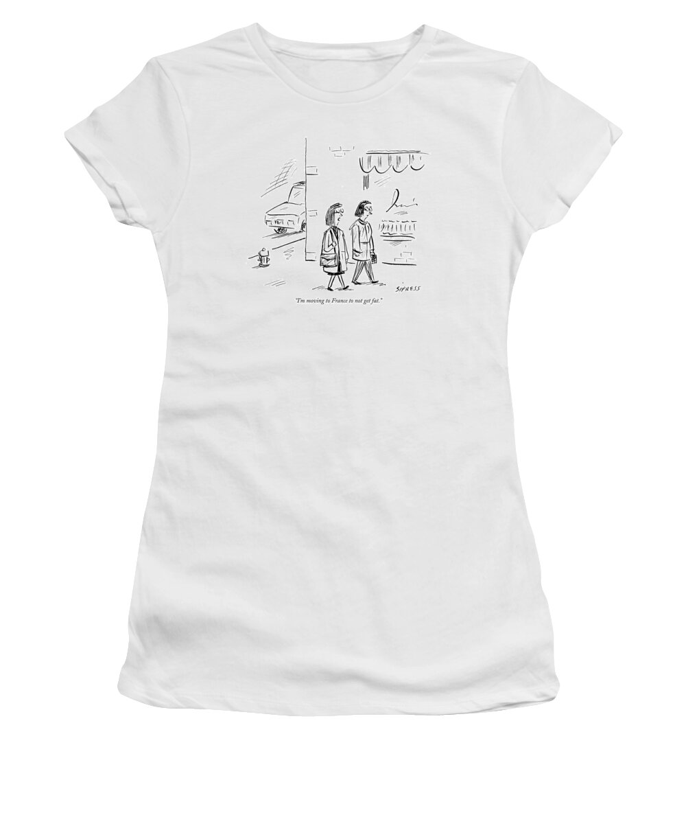 Fitness Diet Regional

Refers To Latest Book 
(one Woman Talking To Another.) 120804 Dsi David Sipress Women's T-Shirt featuring the drawing I'm Moving To France To Not Get Fat by David Sipress