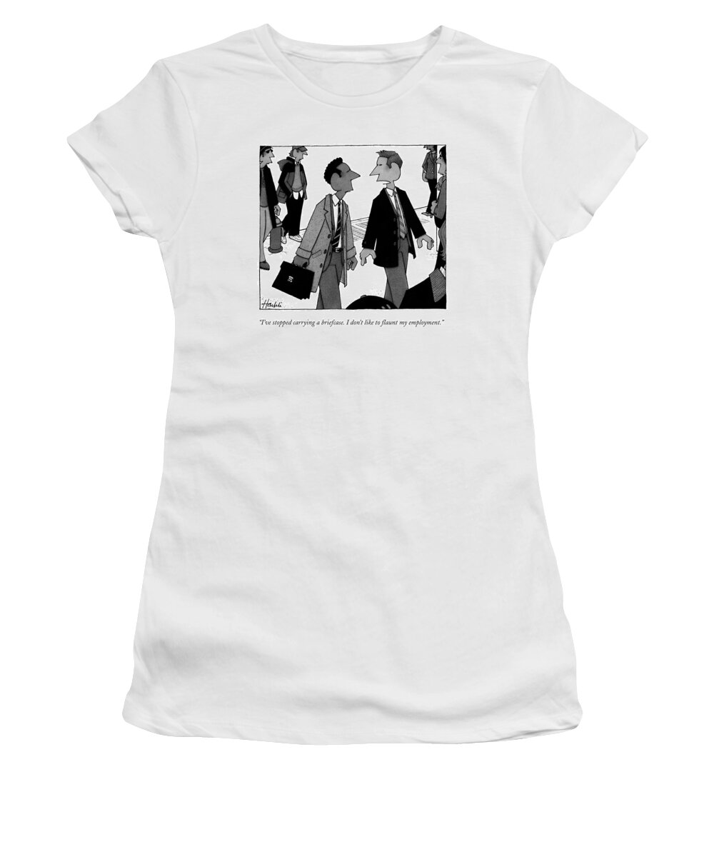 Briefcase Women's T-Shirt featuring the drawing I've Stopped Carrying A Briefcase. I Don't Like by William Haefeli