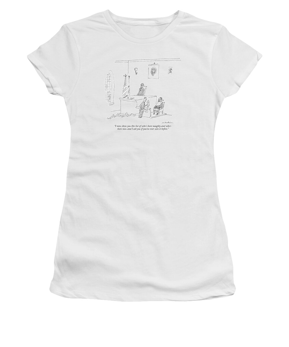 

(lawyer Holding A Long List Talking To Santa Clause On The Witness Stand.) 121732 Mma Michael Maslin Women's T-Shirt featuring the drawing I Now Show You This List Of Who's Been Naughty by Michael Maslin