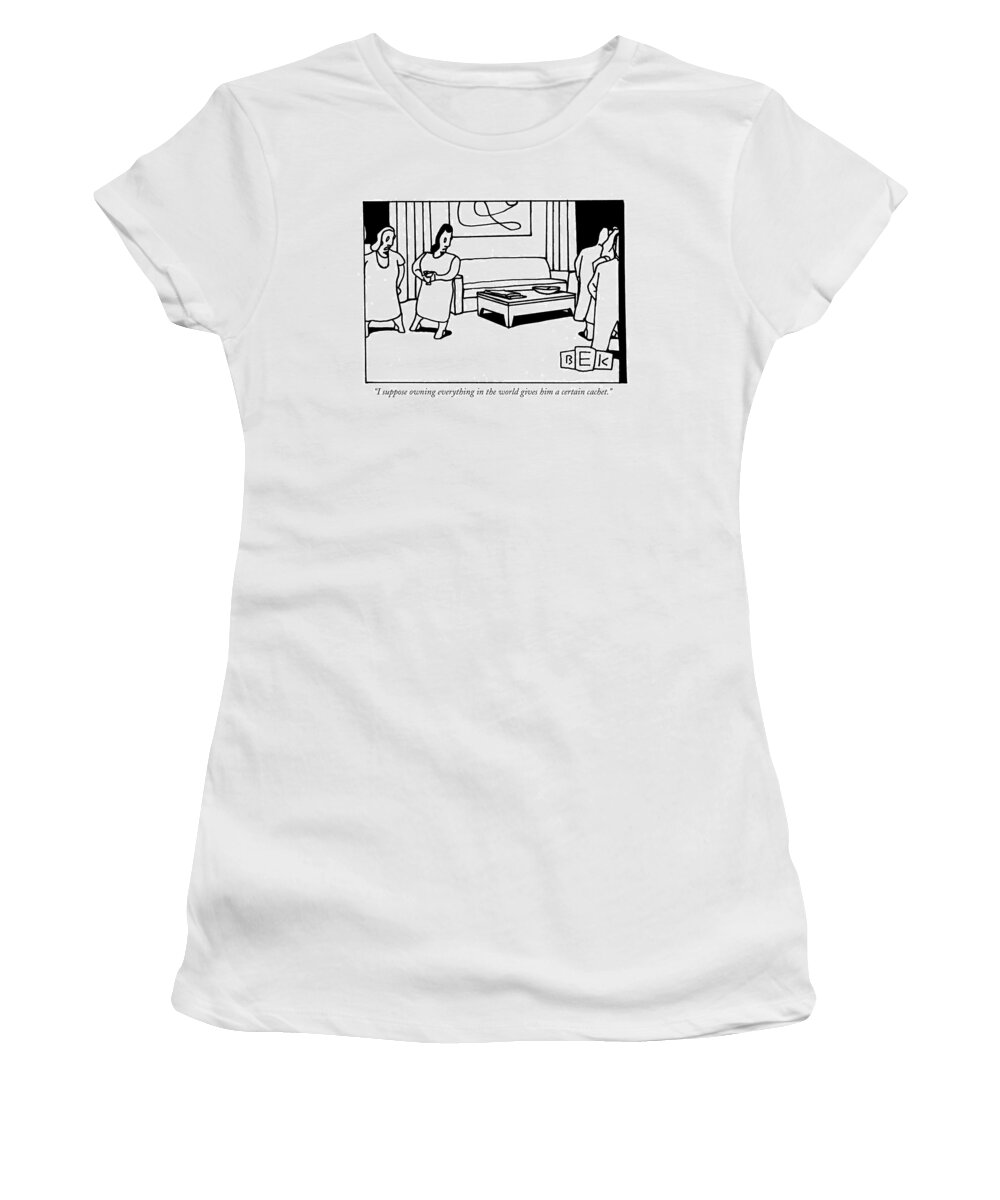Rich Money Women's T-Shirt featuring the drawing I Suppose Owning Everything In The World Gives by Bruce Eric Kaplan