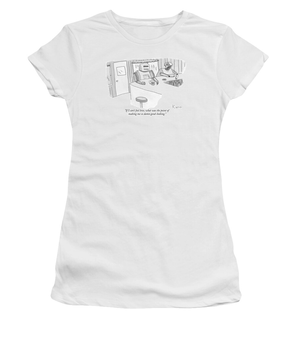 Robots Women's T-Shirt featuring the drawing If I Can't Feel Love by Zachary Kanin