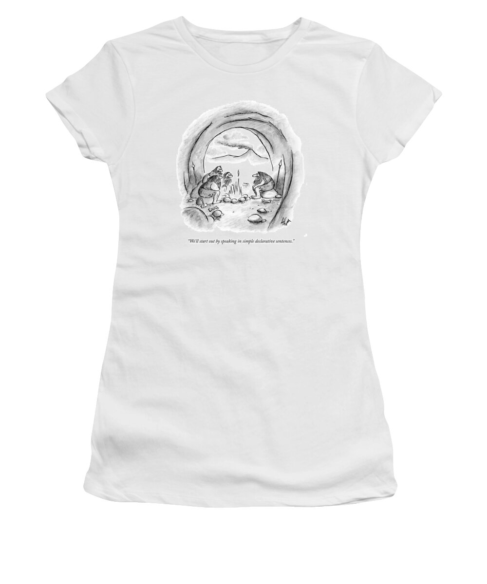 Prehistoric Women's T-Shirt featuring the drawing We'll Start Out By Speaking In Simple Declarative by Frank Cotham