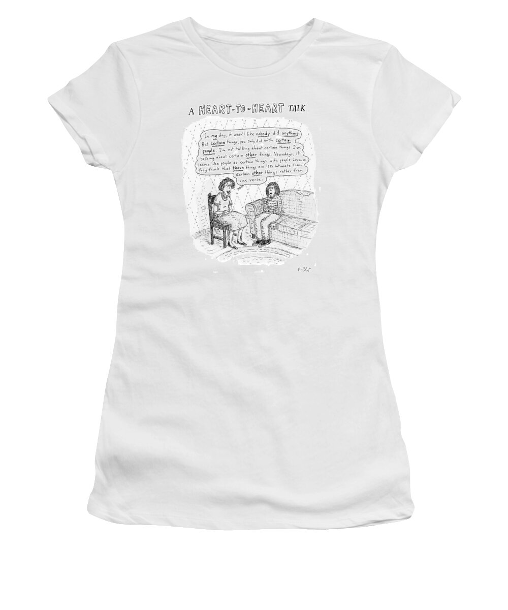 Heart-to-heart Talk Women's T-Shirt featuring the drawing New Yorker January 21st, 2008 by Roz Chast