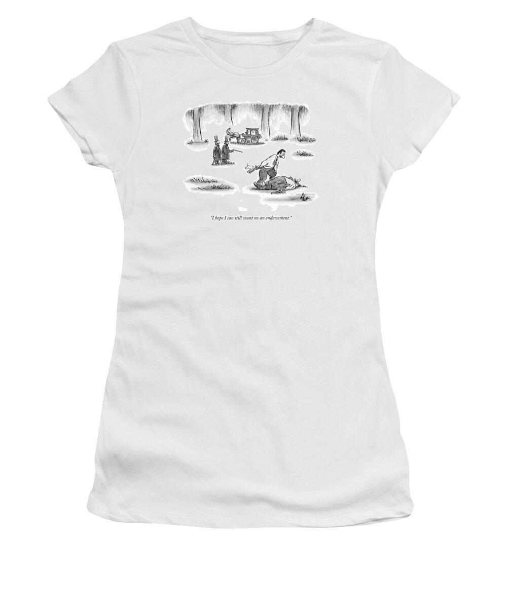 Duel Women's T-Shirt featuring the drawing I Hope I Can Still Count On An Endorsement by Frank Cotham