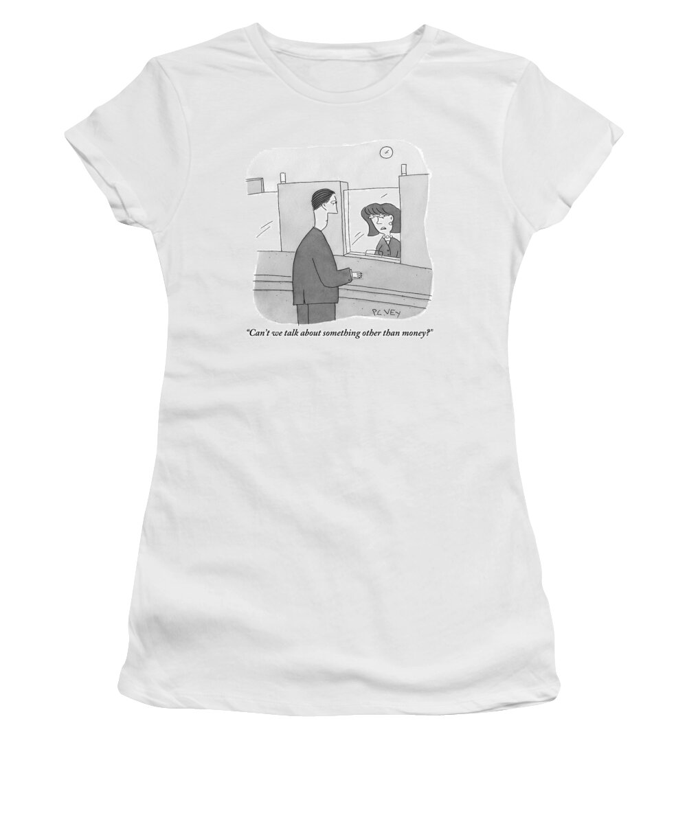Bank Women's T-Shirt featuring the drawing A Bank Teller Is Seen Speaking To A Man by Peter C. Vey