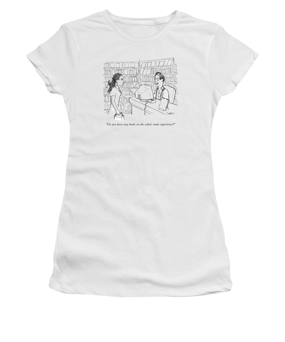 Books Women's T-Shirt featuring the drawing A Black Woman Asks A White-male by Cameron Harvey