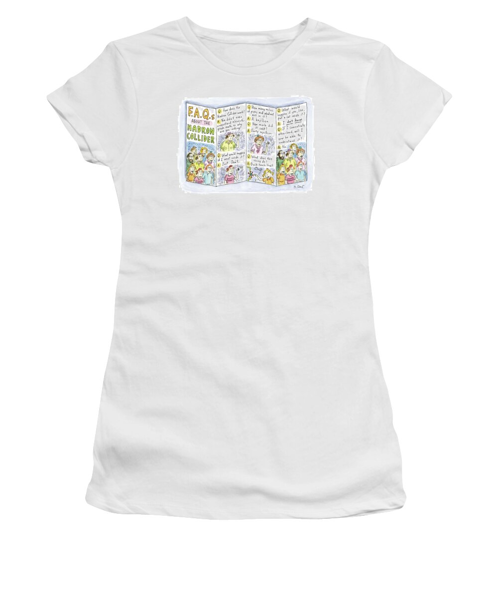 






 Women's T-Shirt featuring the drawing A Brochure About The Hadron Collider Is Unfolded by Roz Chast