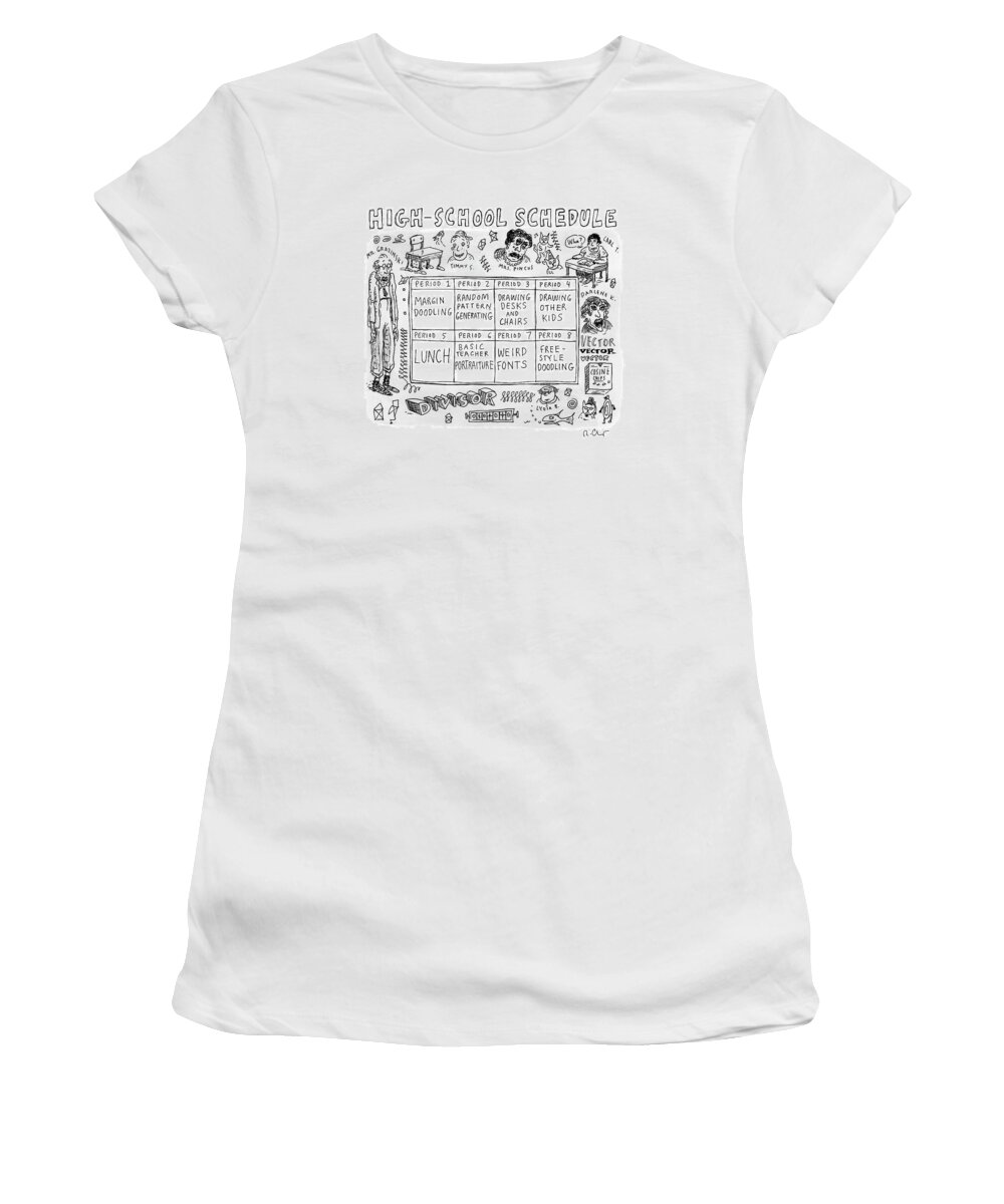 Captionless Women's T-Shirt featuring the drawing A High School Schedule Where Each Period's by Roz Chast