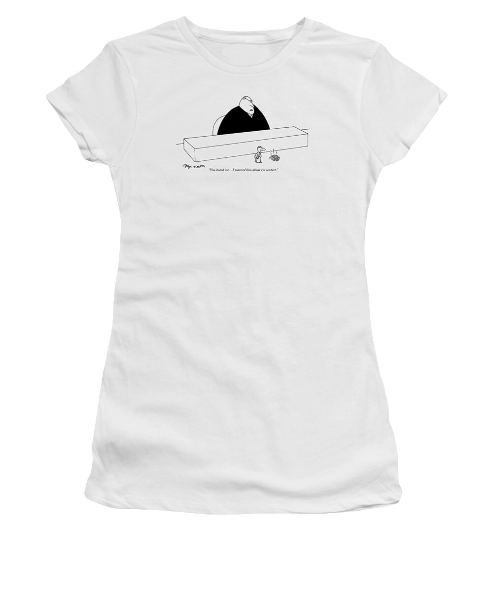 Warn Women's T-Shirt featuring the drawing A Large Boss Behind A Desk Is Staring by Charles Barsotti