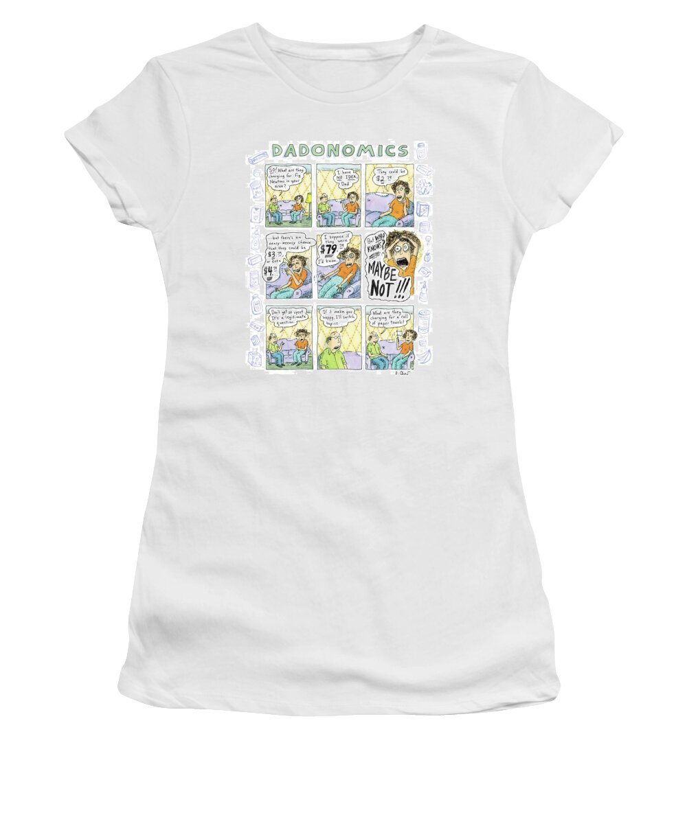 Dadonomics Women's T-Shirt featuring the drawing A Nine-panel Cartoon Shows A Daughter by Roz Chast