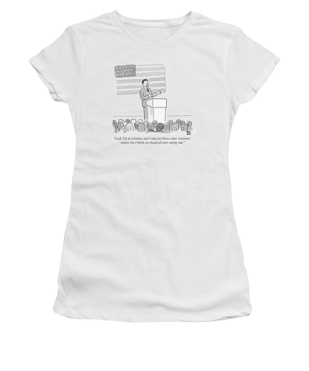 Politics Women's T-Shirt featuring the drawing A Politician Delivers A Campaign Speech by Paul Noth