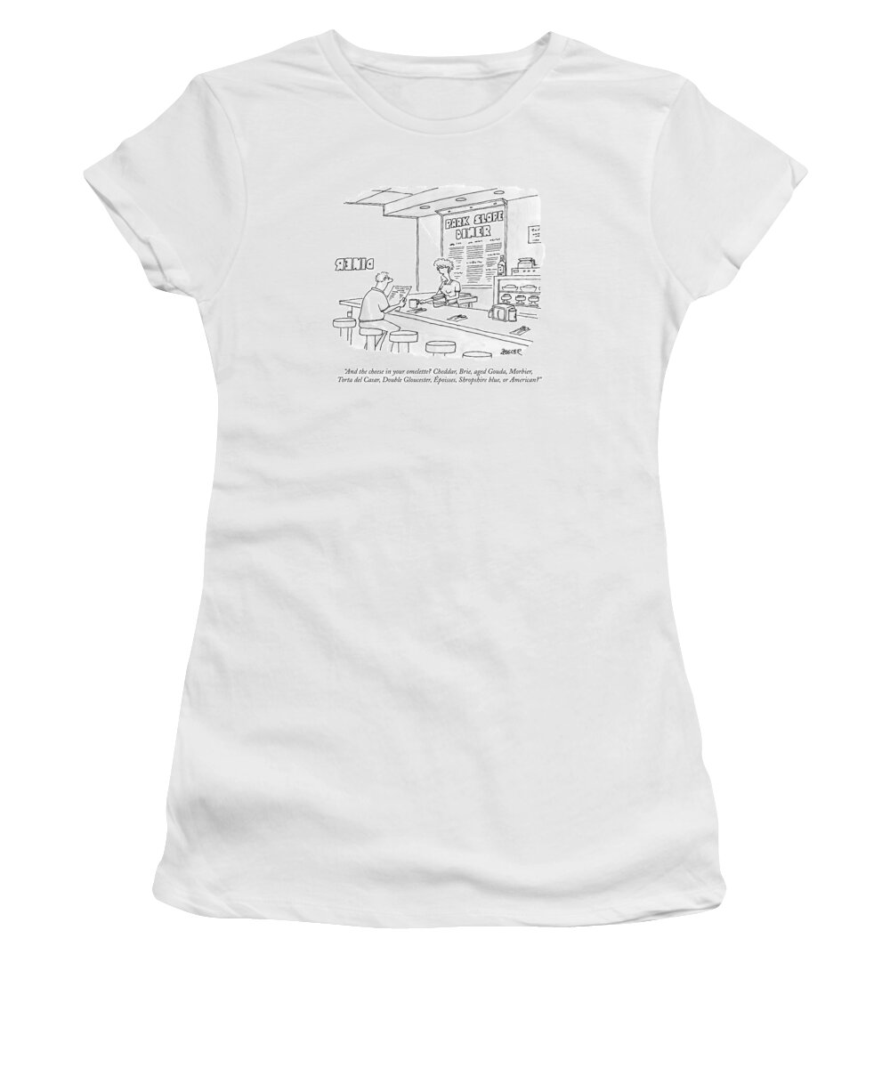 Omelet Women's T-Shirt featuring the drawing A Waitress Takes A Man's Order In A Diner by Jack Ziegler