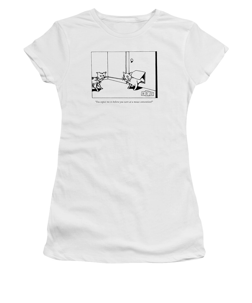 Cats Women's T-Shirt featuring the drawing An Angry Looking Cat Speaks To Another Cat by Bruce Eric Kaplan
