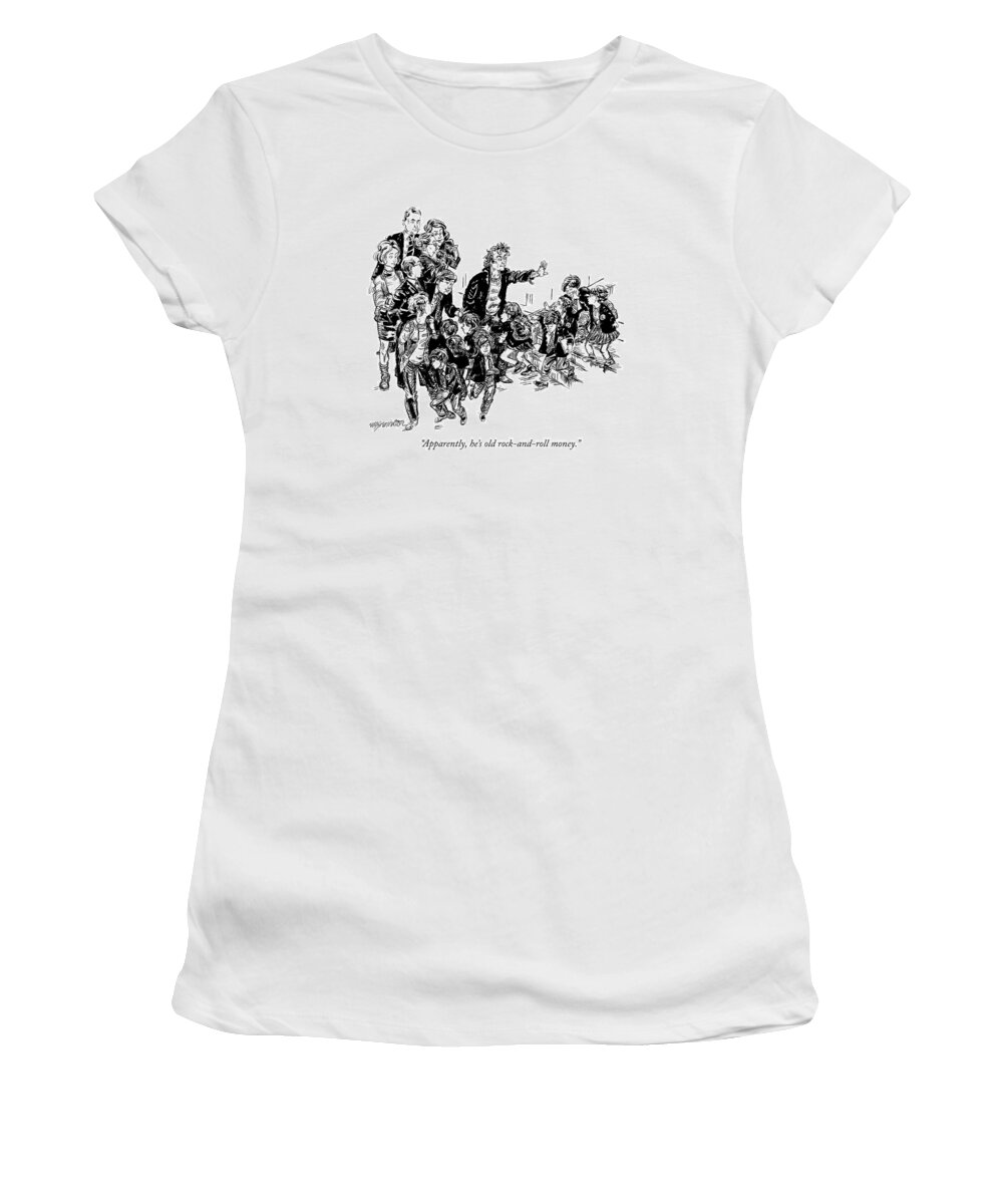 Fathers Women's T-Shirt featuring the drawing Apparently, He's Old Rock-and-roll Money by William Hamilton