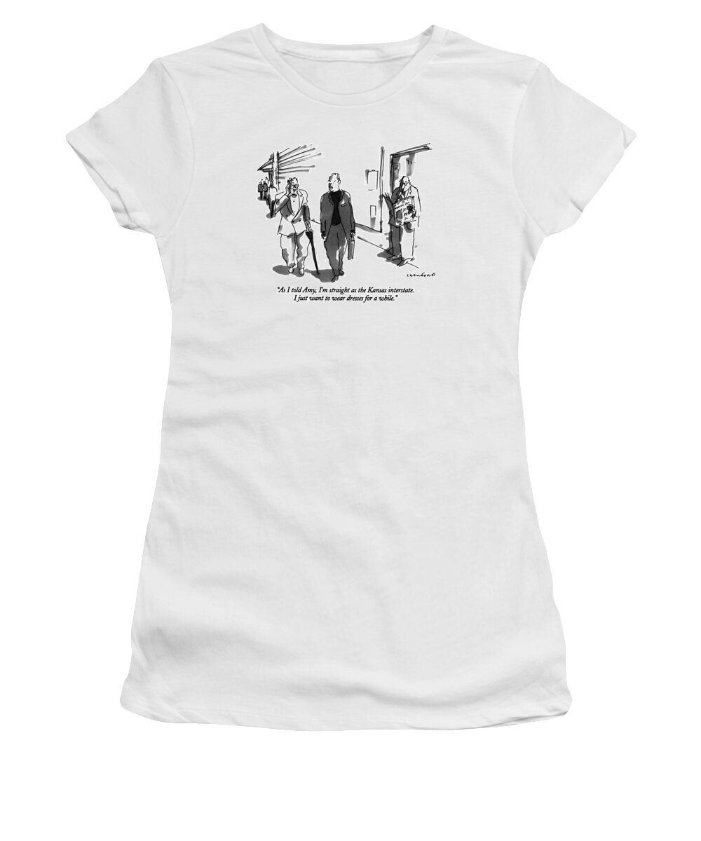 

 One Businessman Says To Another As They Walk Down The Street. They Are Both Wearing Business Suits. 
Transvestites Women's T-Shirt featuring the drawing As I Told Amy by Michael Crawford