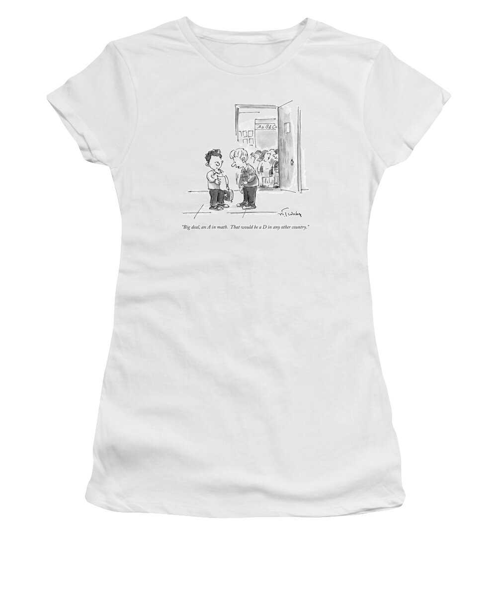 Mathematics Women's T-Shirt featuring the drawing Big Deal, An A In Math. That Would Be A D In Any by Mike Twohy