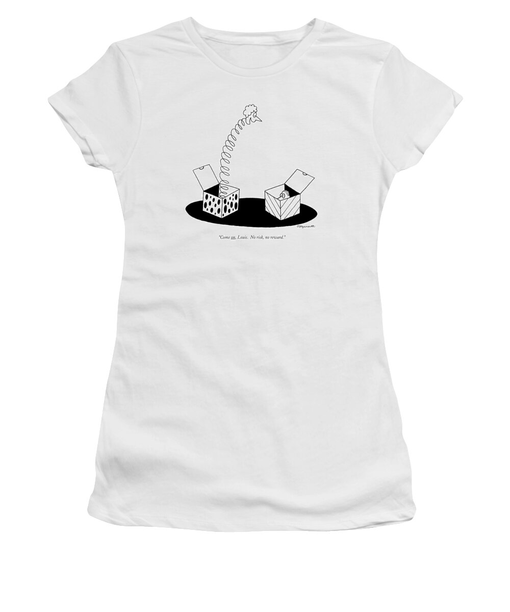 Relationships Women's T-Shirt featuring the drawing Come On, Louis. No Risk, No Reward by Charles Barsotti