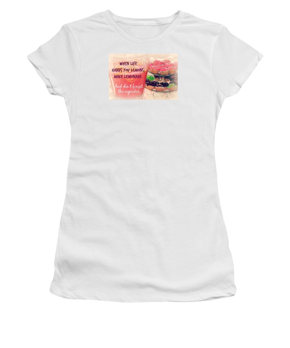 We All Know To Make Lemonade When Life Hands Us Lemons. But Don't Stop There--make Cupcakes Women's T-Shirt featuring the photograph Don't Forget the Cupcakes by Valerie Reeves