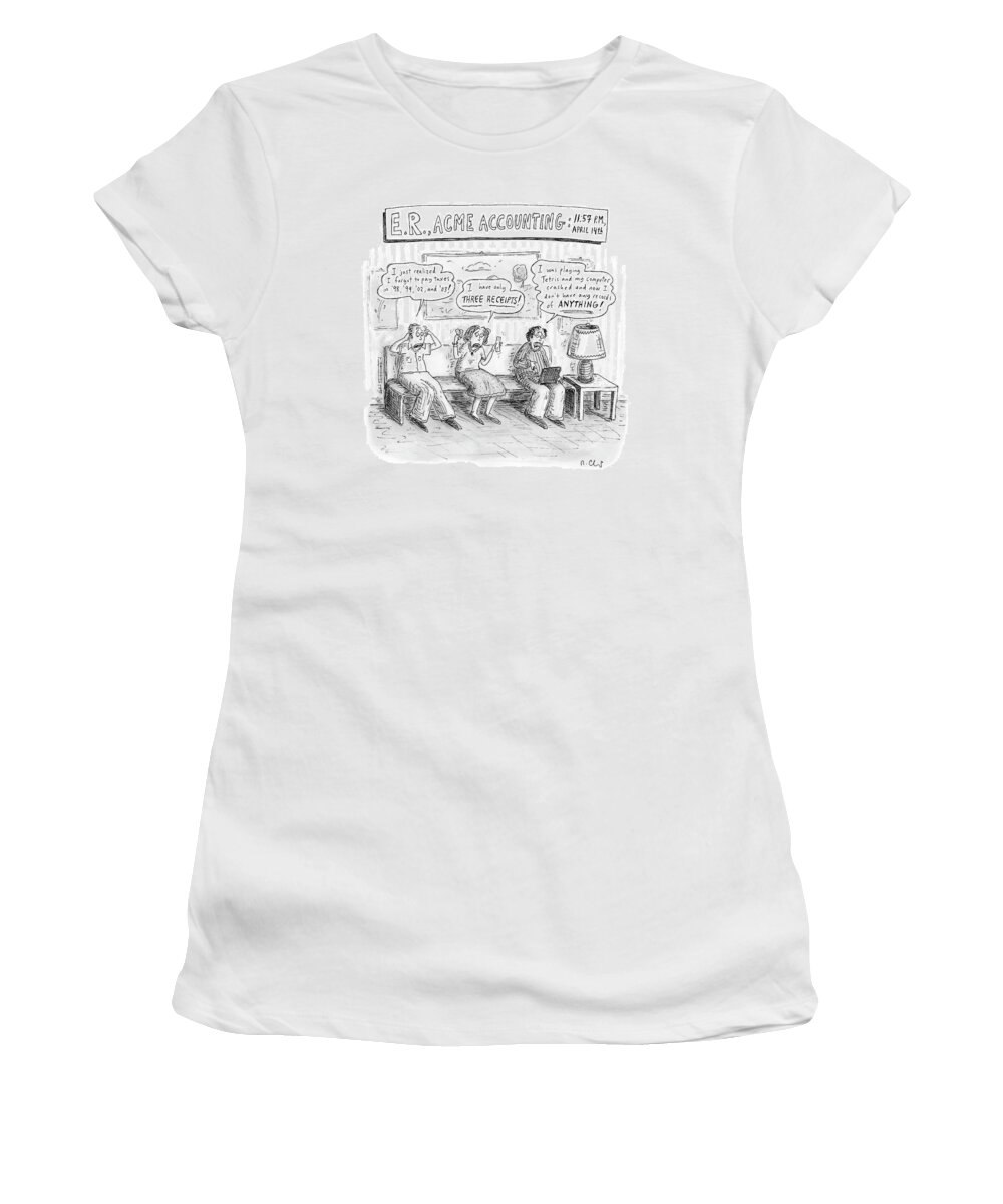 e. R. Women's T-Shirt featuring the drawing E. R., Acme Accounting:
 11:57 P.m., April 14th by Roz Chast