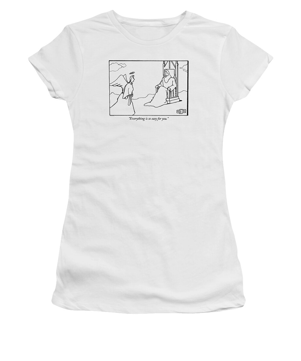 
Religion Women's T-Shirt featuring the drawing Everything Is So Easy For You by Bruce Eric Kaplan
