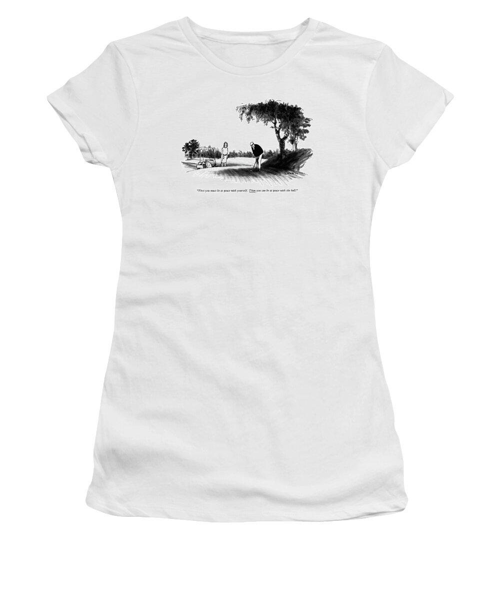 
(wife To Golfer Tensely Poised For A Shot.) Leisure Women's T-Shirt featuring the drawing First You Must Be At Peace With Yourself by Charles Saxon