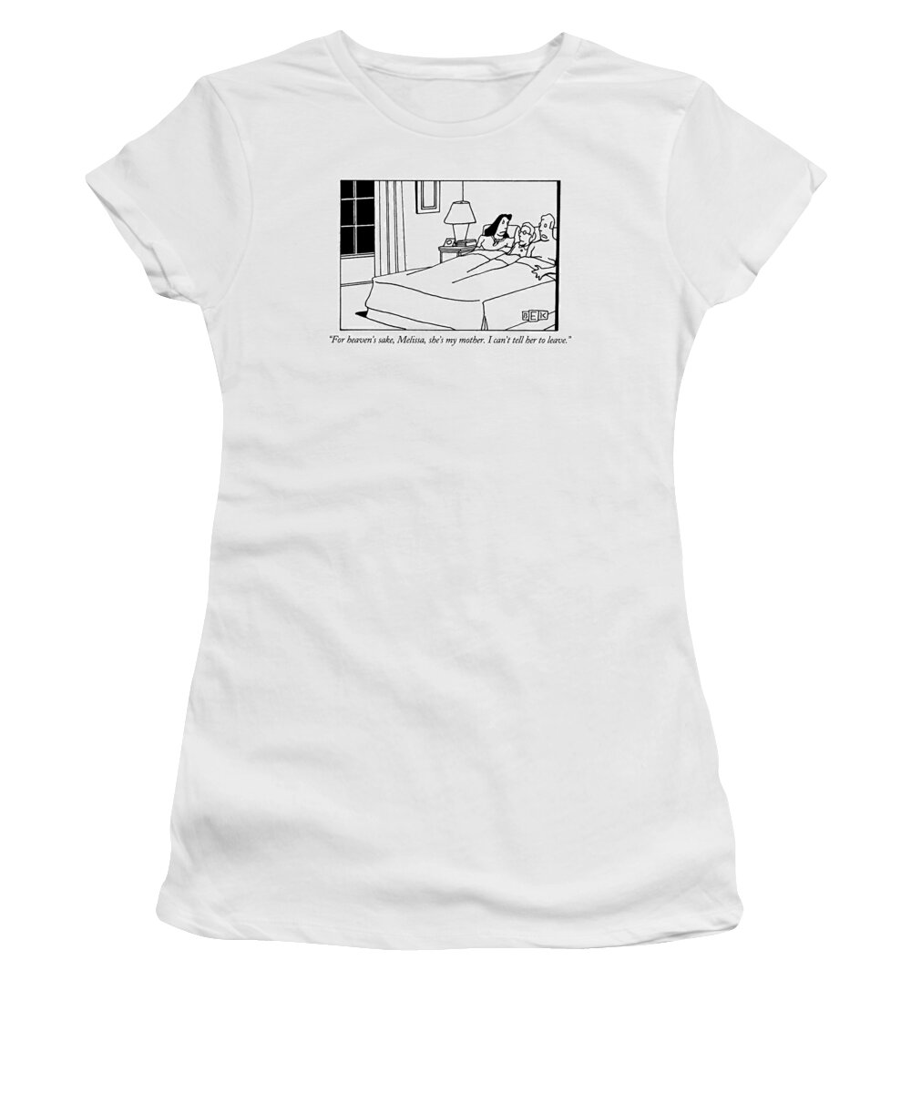 
(old Woman Is Lying In Bed Between The Woman And Man)
Marriage Women's T-Shirt featuring the drawing For Heaven's Sake by Bruce Eric Kaplan