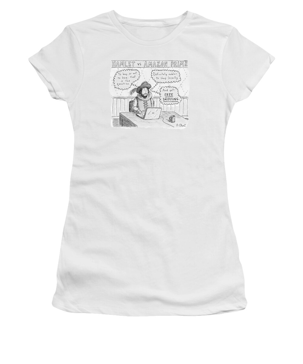 Captionless Hamlet Women's T-Shirt featuring the drawing Hamlet Vs. Amazon Prime -- Hamlet Debates by Roz Chast