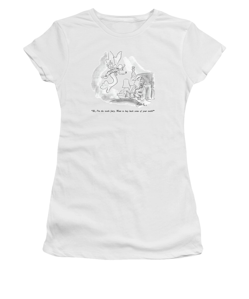 

 Tooth Fairy To Man In Bed Reading. 
Fairies Women's T-Shirt featuring the drawing Hi, I'm The Tooth Fairy. Want To Buy Back Some by Edward Frascino