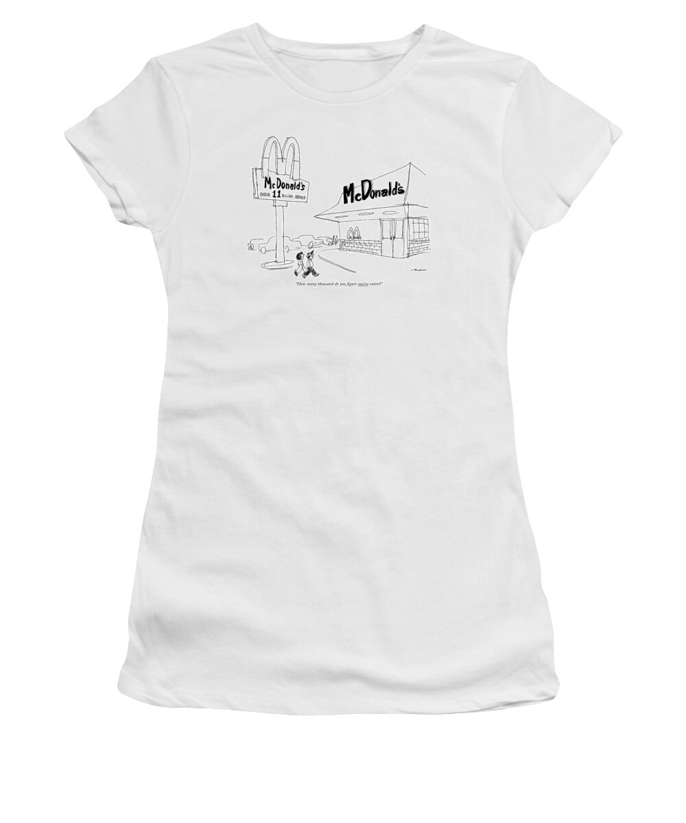 
(one Boy Talking To Another About The 'over 11 Billion Served' Sign At Mcdonald's.) Dining Fast Food Children Al Ross Ars Al Ross Ars Artkey 45249 Women's T-Shirt featuring the drawing How Many Thousand Do You Figure You've Eaten? by Al Ross