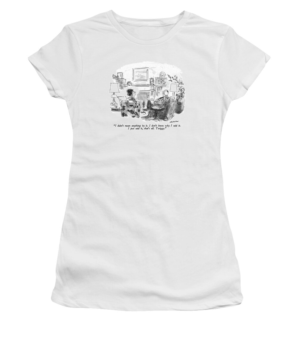

 Middle-aged Husband To Middle-aged Wife Women's T-Shirt featuring the drawing I Didn't Mean Anything By It. I Don't Know Why by James Stevenson