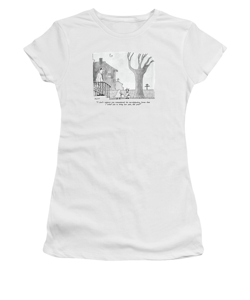

 Man Standing On His Front Porch To Two Trick Or Treaters. Taxes Women's T-Shirt featuring the drawing I Don't Suppose You Remembered The Tax-deduction by Jack Ziegler