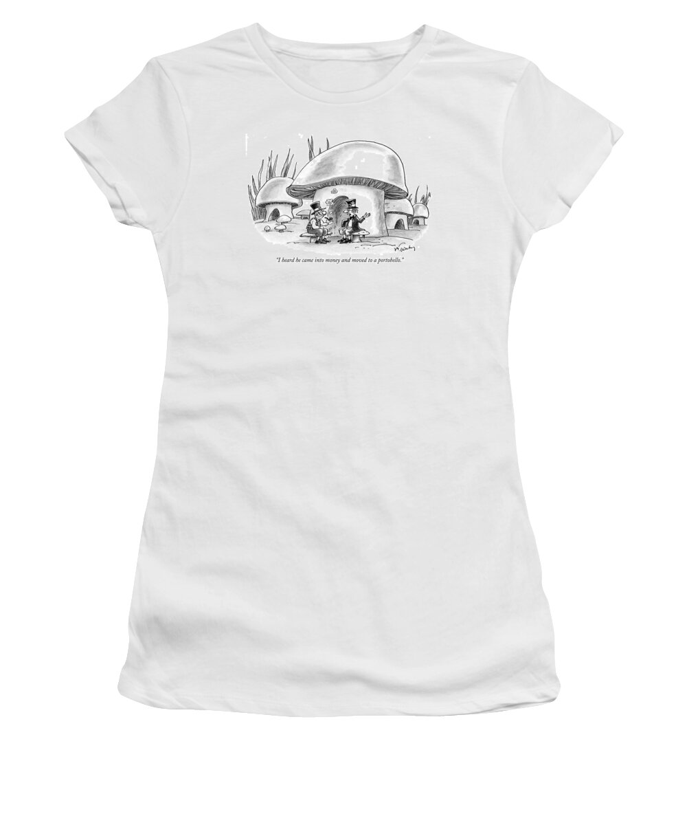Money Women's T-Shirt featuring the drawing I Heard He Came Into Money And Moved by Mike Twohy