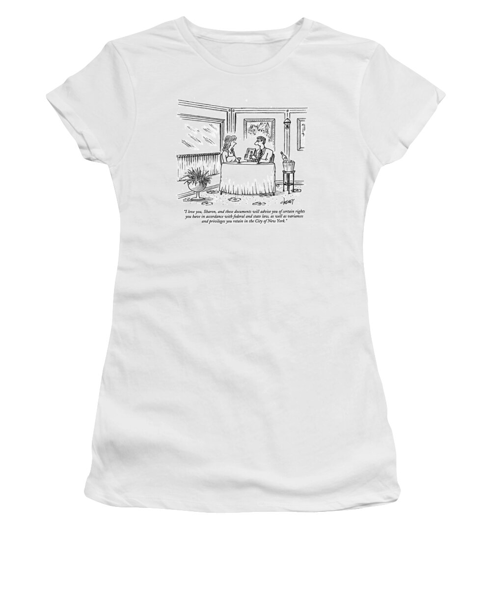 (man Says To Woman In A Restaurant As He Hands Her A Stack Of Legal Papers) Women's T-Shirt featuring the drawing I Love You, Sharon, And These Documents by Tom Cheney