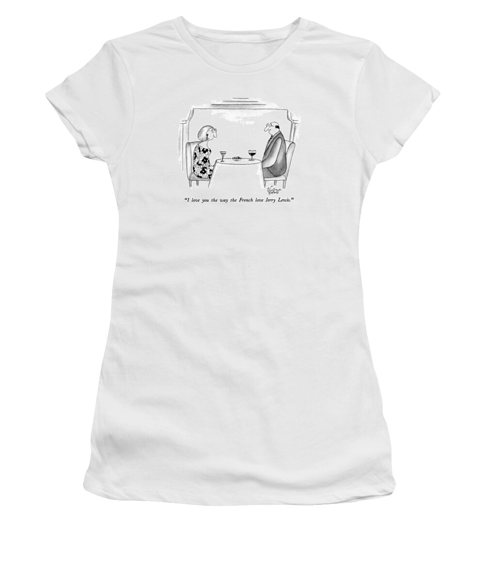 Relationships Women's T-Shirt featuring the drawing I Love You The Way The French Love Jerry Lewis by Victoria Roberts
