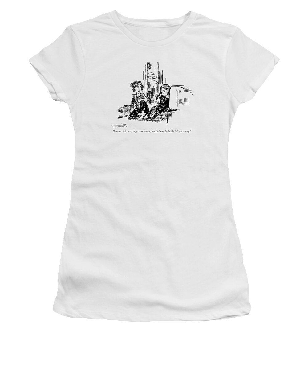 Superman Women's T-Shirt featuring the drawing I Mean, Hell, Sure, Superman Is Cute, But Batman by William Hamilton