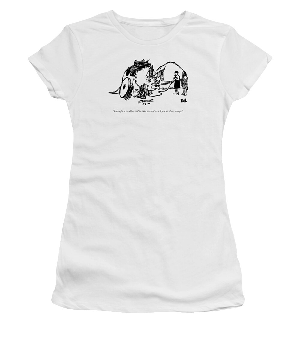 Cavemen Women's T-Shirt featuring the drawing I Thought It Would Be Cool To Have One by Drew Dernavich