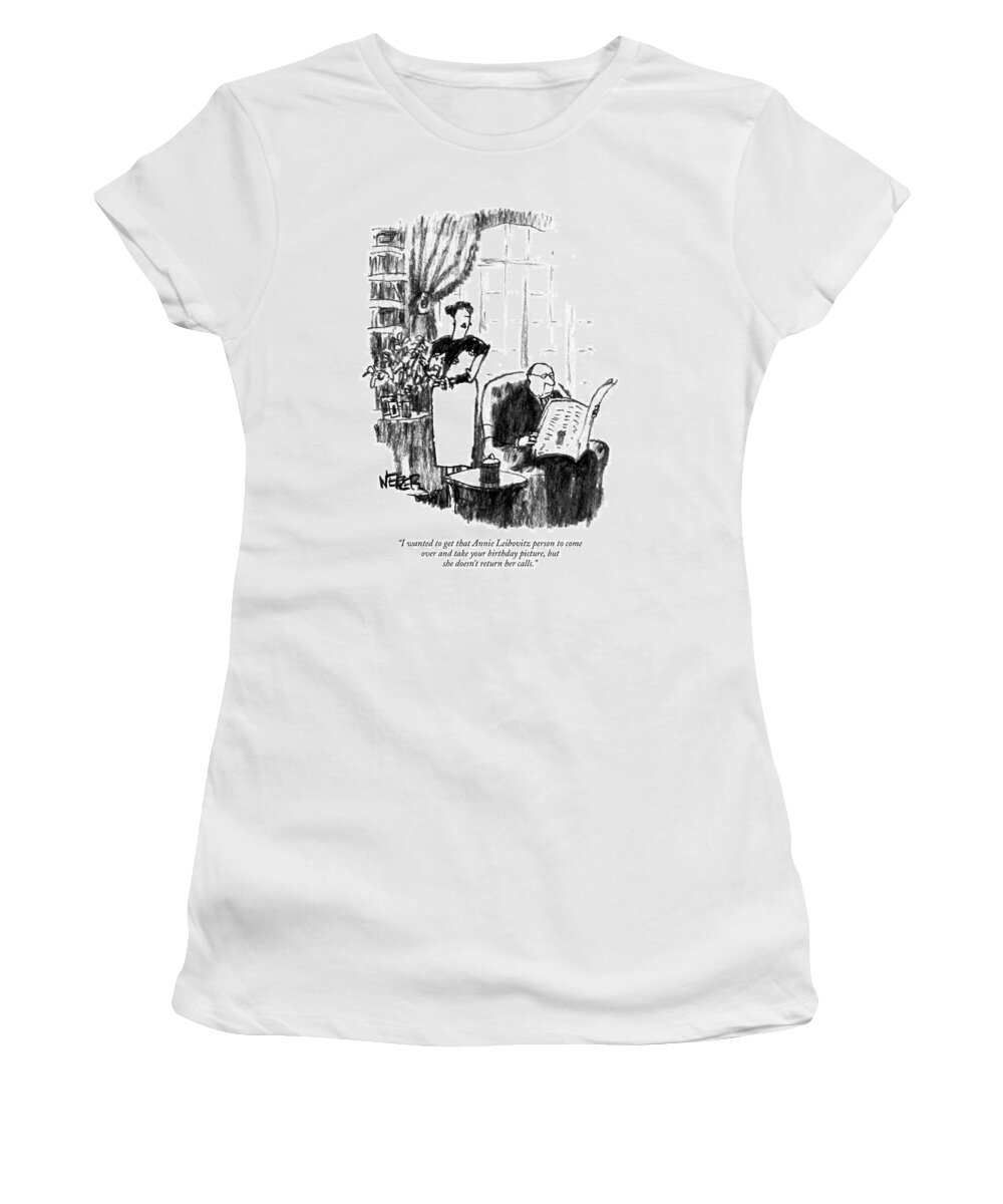 Art Women's T-Shirt featuring the drawing I Wanted To Get That Annie Leibovitz Person by Robert Weber